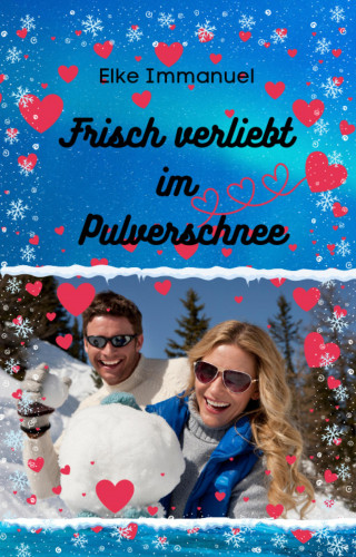 Elke Immanuel: Frisch verliebt im Pulverschnee