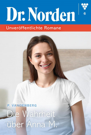 Patricia Vandenberg: Die Wahrheit über Anna M.