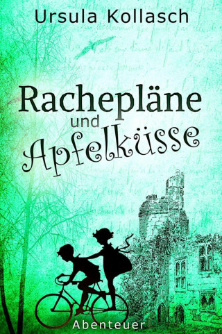 Ursula Kollasch: Rachepläne und Apfelküsse