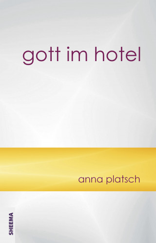 Anna Platsch: Gott im Hotel