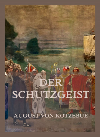 August von Kotzebue: Der Schutzgeist