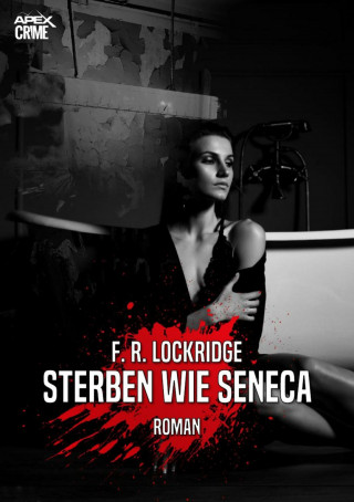 F. R. Lockridge: STERBEN WIE SENECA