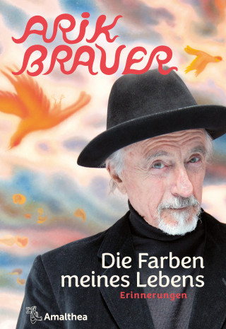 Arik Brauer: Die Farben meines Lebens