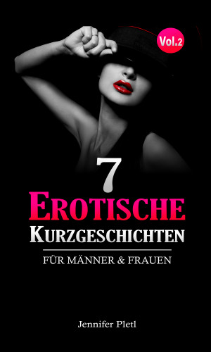 Jennifer Pletl: 7 Erotische Kurzgeschichten