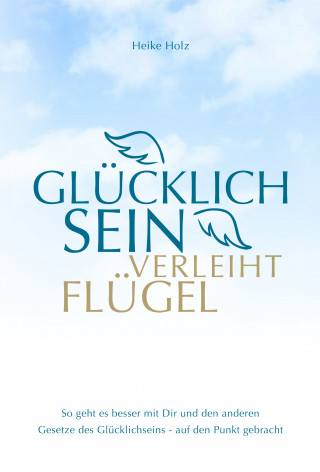 Heike Holz: Glücklich sein verleiht Flügel