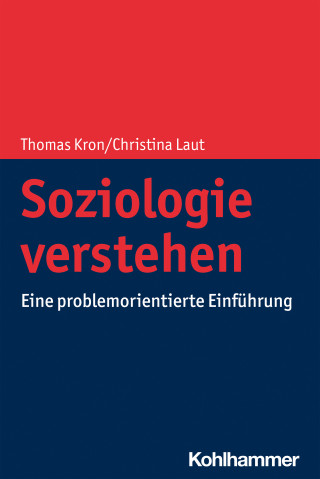 Thomas Kron, Christina Laut: Soziologie verstehen