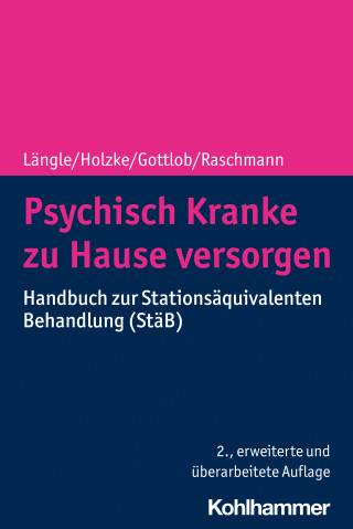 Gerhard Längle, Martin Holzke, Melanie Gottlob, Svenja Raschmann: Psychisch Kranke zu Hause versorgen