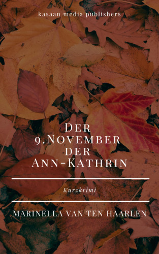 Marinella ten van Haarlen: Der 9. November der Ann-Kathrin
