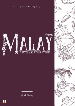 G. A. Henty, Sheba Blake: Among Malay Pirates and Other Stories