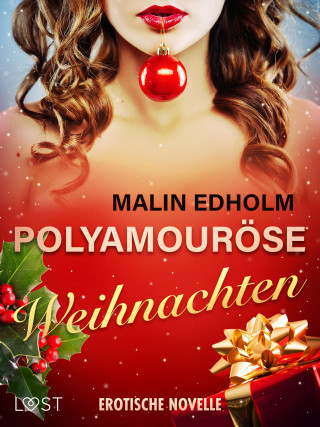 Malin Edholm: Polyamouröse Weihnachten - Erotische Novelle