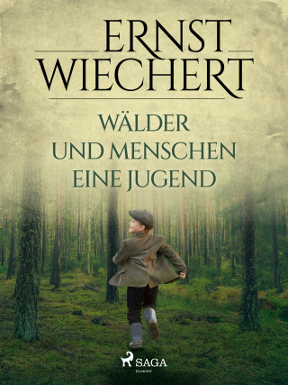Ernst Wiechert: Wälder und Menschen - Eine Jugend