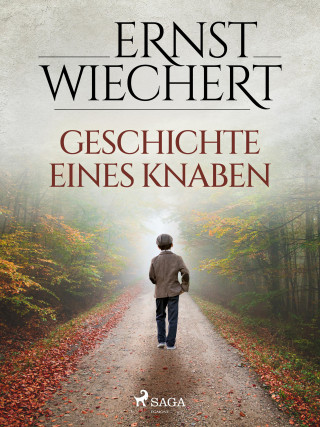 Ernst Wiechert: Geschichte eines Knaben