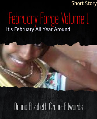 Donna Elizabeth Crane-Edwards: February Forge Volume 1
