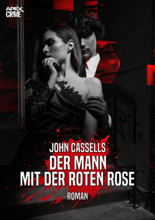 John Cassells: DER MANN MIT DER ROTEN ROSE