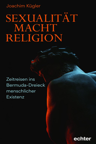 Joachim Kügler: Sexualität – Macht – Religion