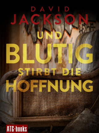 David Jackson: Und blutig stirbt die Hoffnung