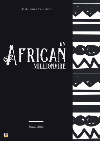 Grant Allen, Sheba Blake: An African Millionaire