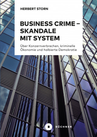 Herbert Storn: Business Crime – Skandale mit System