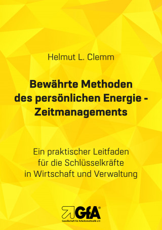Helmut L. Clemm, Brigitte E.S. Jansen: Bewährte Methoden des persönlichen Energie- Zeitmanagements