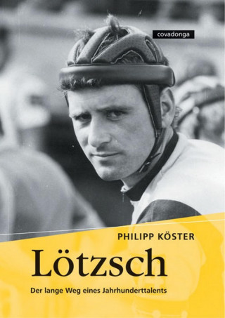 Philipp Köster: Lötzsch. Der lange Weg eines Jahrhunderttalents.