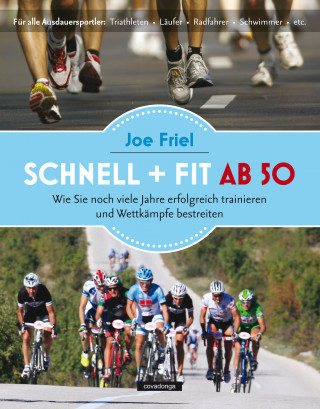 Joe Friel: Schnell + fit ab 50