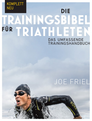 Joe Friel: Die Trainingsbibel für Triathleten