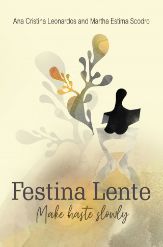 Ana Cristina Leandros, Martha Estima Scodoro: Festina Lente