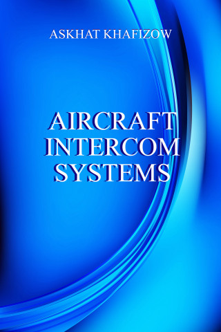 Askhat Khafizow: Aircraft Intercom Systems