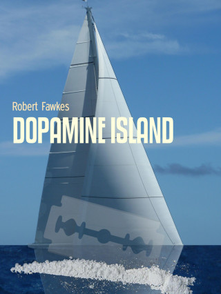 Robert Fawkes: DOPAMINE ISLAND