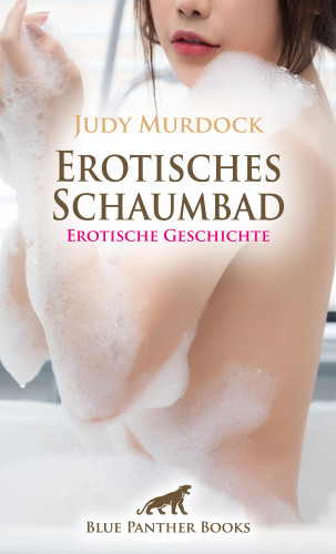 Judy Murdock: Erotisches Schaumbad | Erotische Geschichte