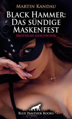 Martin Kandau: Black Hammer: Das sündige Maskenfest | Erotische Geschichte