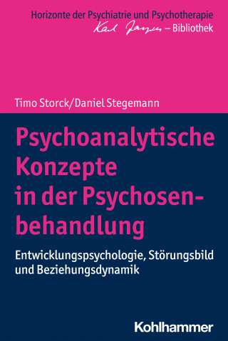Timo Storck, Daniel Stegemann: Psychoanalytische Konzepte in der Psychosenbehandlung