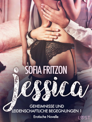 Sofia Fritzson: Jessica – Geheimnisse und leidenschaftliche Begegnungen 1 - Erotische Novelle