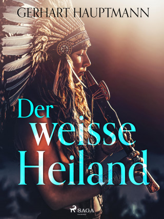 Gerhart Hauptmann: Der weiße Heiland