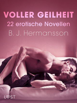 B. J. Hermansson: Voller Geilheit - 22 erotische Novellen