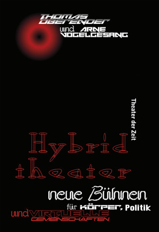 Thomas Oberender, Arne Vogelgesang: Hybridtheater