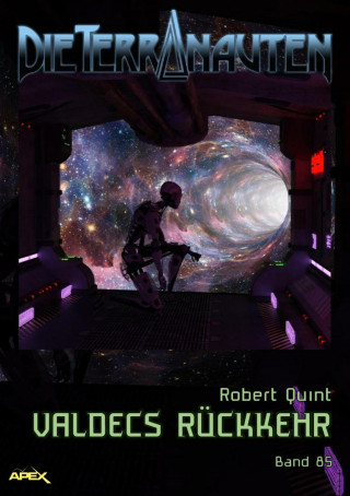 Robert Quint: DIE TERRANAUTEN, Band 85: VALDECS RÜCKKEHR