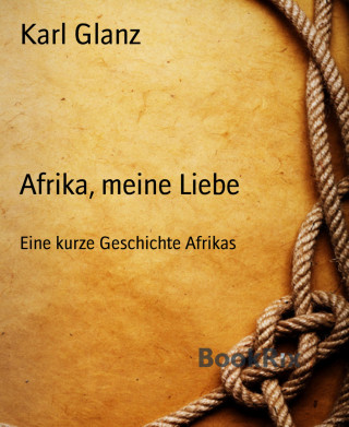 Karl Glanz: Afrika, meine Liebe