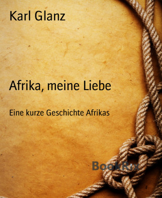 Karl Glanz: Afrika, meine Liebe