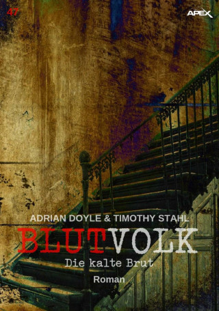 Adrian Doyle, Timothy Stahl: BLUTVOLK, Band 47: DIE KALTE BRUT