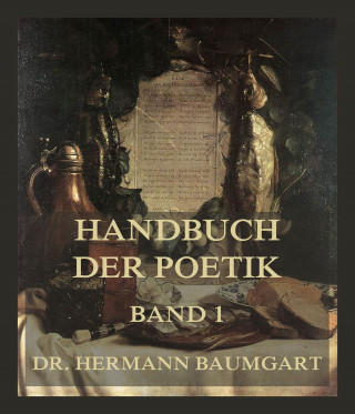 Dr. Hermann Baumgart: Handbuch der Poetik, Band 1