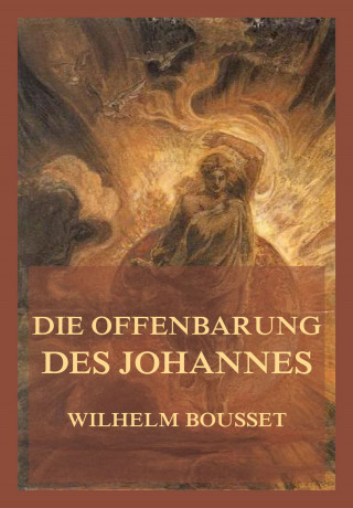 Wilhelm Bousset: Die Offenbarung des Johannes