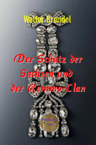 Walter Brendel: Der Schatz der Sachsen und der Remmo-Clan