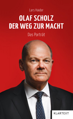 Lars Haider: Olaf Scholz. Der Weg zur Macht