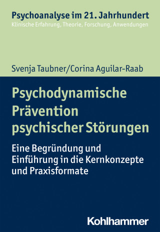 Svenja Taubner, Corina Aguilar-Raab: Psychodynamische Prävention psychischer Störungen