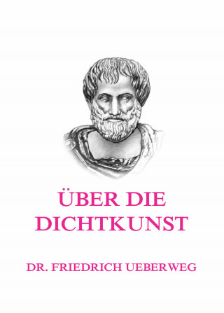 Dr. Friedrich Ueberweg, Aristoteles: Über die Dichtkunst