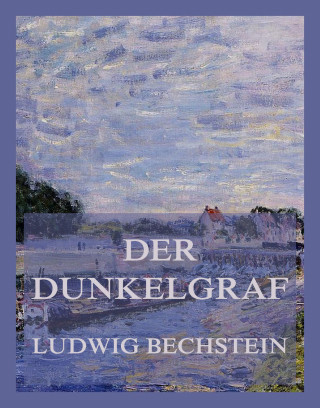 Ludwig Bechstein: Der Dunkelgraf