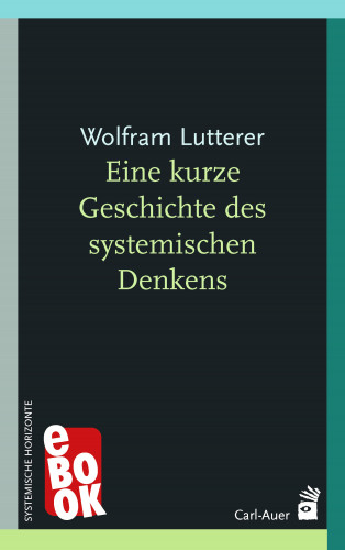 Wolfram Lutterer: Eine kurze Geschichte des systemischen Denkens