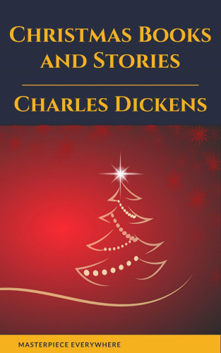 Charles Dickens, Masterpiece Everywhere: Charles Dickens: Christmas Books and Stories
