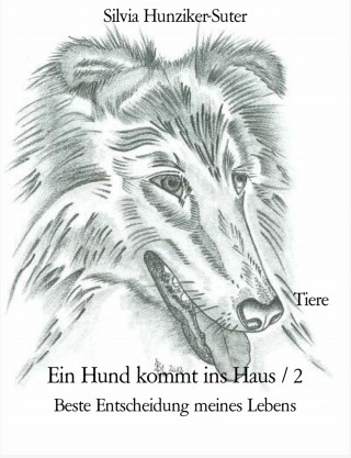 Silvia Hunziker-Suter: Ein Hund kommt ins Haus / 2